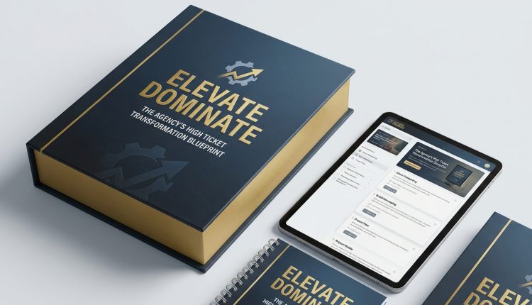 Elevate  Dominate The Agency S High Ticket Transformation Blueprint